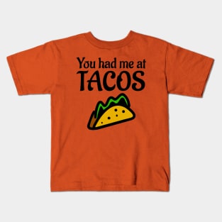 You Had Me At Tacos Kids T-Shirt